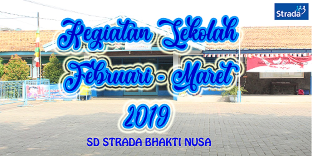 Agenda Kegiatan SD Strada Bhakti Nusa bulan Februari-Maret 2019